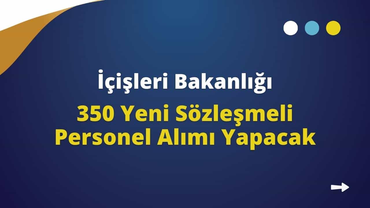 icisleri bakanligi 350 personel alinacak