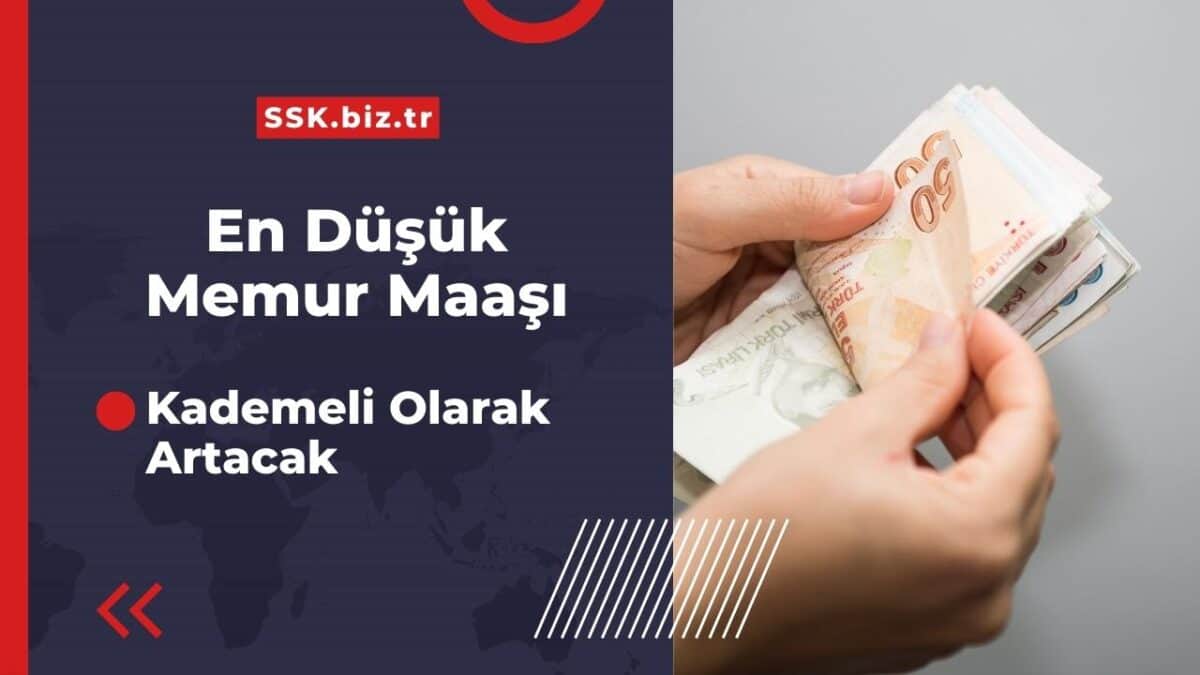 En Düşük Memur Maaşı İçin Kademeli Artış Sağlanacak