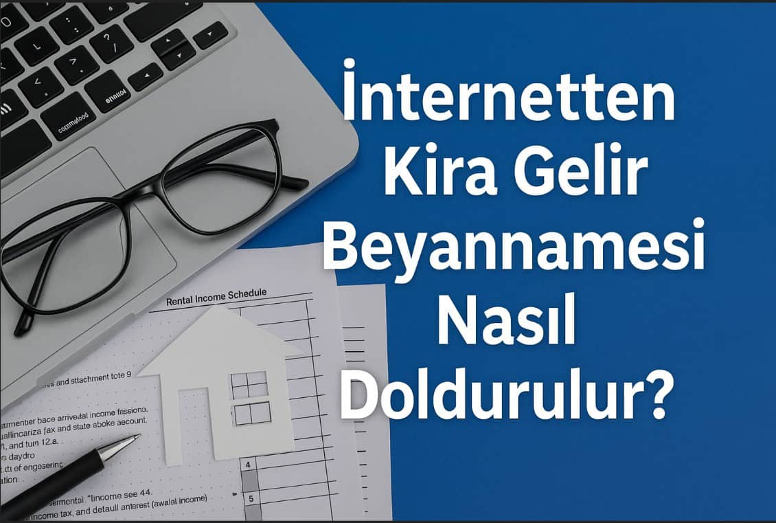 İnternetten Kira Gelir Beyannamesi Nasıl Doldurulur