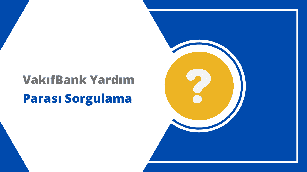 vakifbank yardim parasi bakiye sorgulama