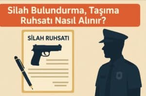 Silah Bulundurma, Taşıma Ruhsatı Nasıl Alınır